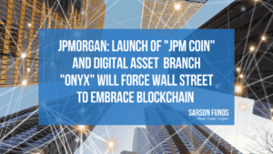 JPMorgan's Launch of Crypto Shifts Wall Street Sentiment of Digital Assets-Sarson Funds-Cryptocurrency Financial Advisor